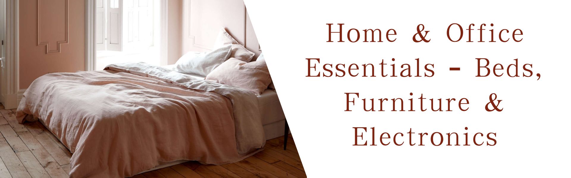 Home & Office Essentials – Beds, Furniture & Electronics